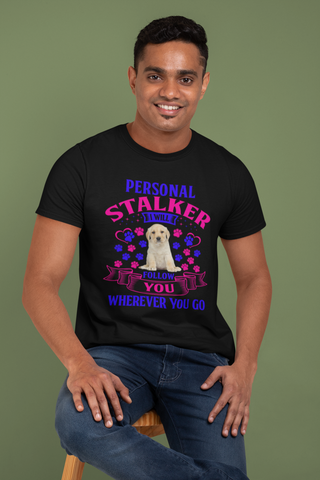 Image of Personal Stalker I Will Follow You Wherever You Go - Cotton T-Shirt