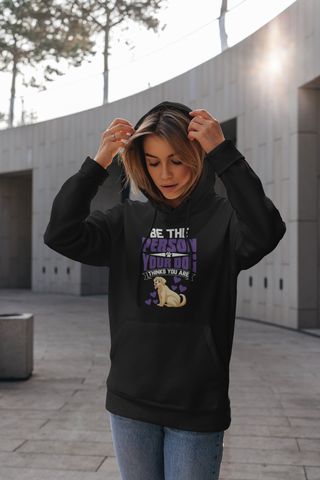 Image of Be the Person Your Dog Thinks You Are - Hoodie