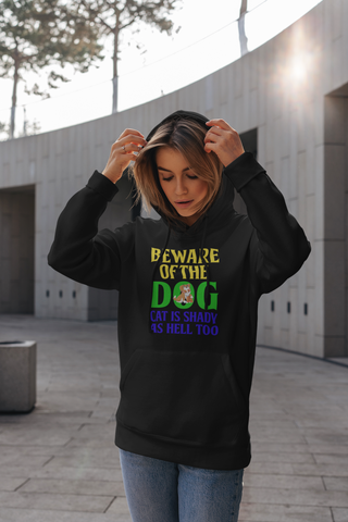 Image of Beware of the Dog. Cat Is Shady as Hell Too - Hoodie