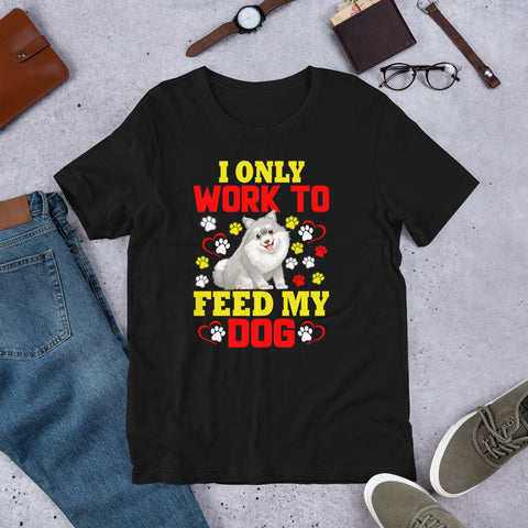 Image of I Only Work to Feed My Dog - Cotton T-Shirt