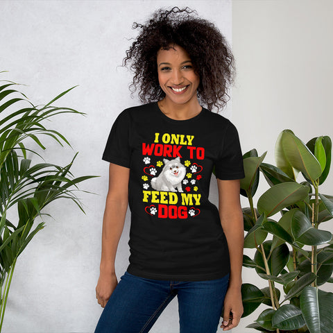 Image of I Only Work to Feed My Dog - Cotton T-Shirt