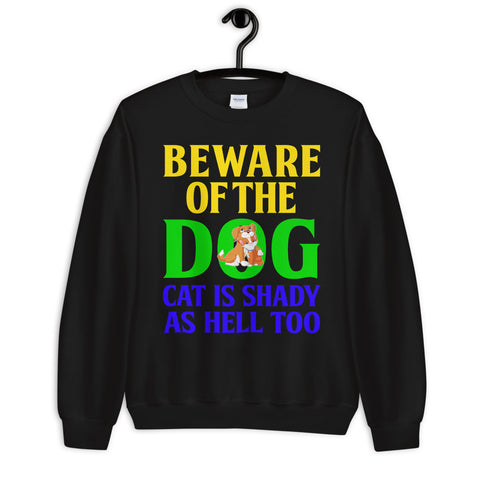 Image of Beware of the Dog. Cat Is Shady as Hell Too - Sweatshirt