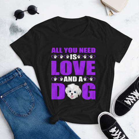 Image of All You Need Is Love and a Dog - Women's Cotton T-Shirt