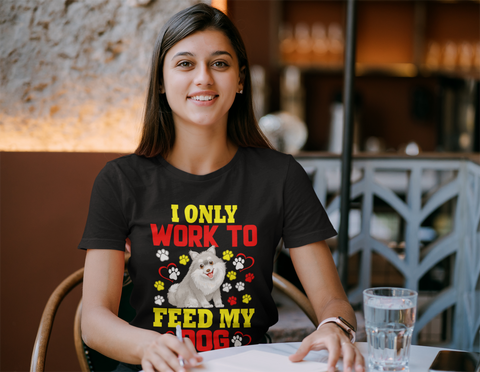 Image of I Only Work to Feed My Dog - Cotton T-Shirt