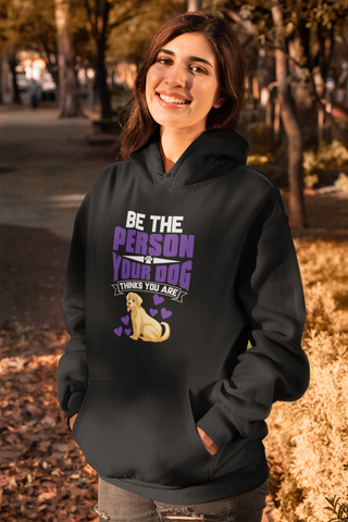 Image of Be the Person Your Dog Thinks You Are - Hoodie