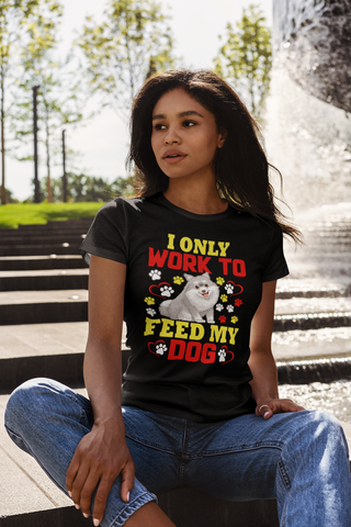 Image of I Only Work to Feed My Dog - Women's Cotton T-Shirt
