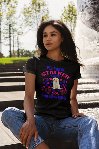 Image of Personal Stalker I Will Follow You Wherever You Go - Women's Cotton T-Shirt