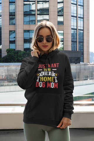 Image of I Just Want to Be a Stay at Home Dog Mom - Hoodie