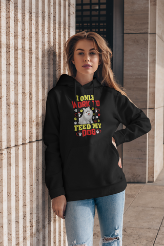 Image of I Only Work to Feed My Dog - Hoodie