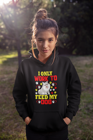 Image of I Only Work to Feed My Dog - Hoodie