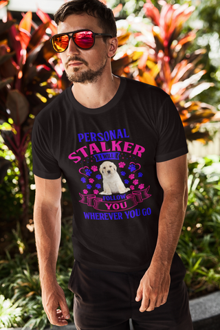 Image of Personal Stalker I Will Follow You Wherever You Go - Cotton T-Shirt