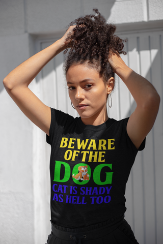 Image of Beware of the Dog. Cat Is Shady as Hell Too - Cotton T-Shirt