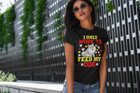 Image of I Only Work to Feed My Dog - Women's Cotton T-Shirt