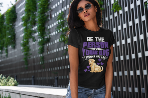 Image of Be the Person Your Dog Thinks You Are - Women's Cotton T-Shirt