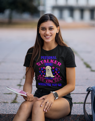 Image of Personal Stalker I Will Follow You Wherever You Go - Cotton T-Shirt