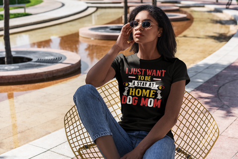 Image of I Just Want to Be a Stay at Home Dog Mom - Women's Cotton T-Shirt