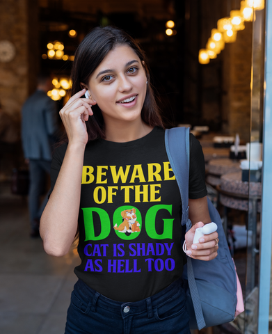 Image of Beware of the Dog. Cat Is Shady as Hell Too - Cotton T-Shirt