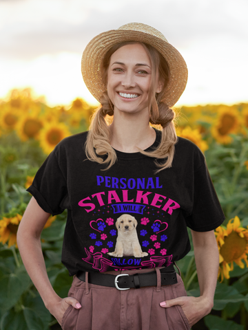 Image of Personal Stalker I Will Follow You Wherever You Go - Cotton T-Shirt