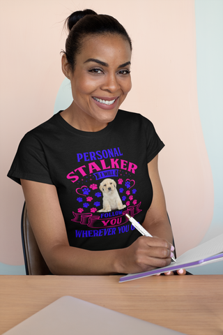Image of Personal Stalker I Will Follow You Wherever You Go - Women's Cotton T-Shirt