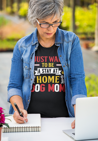 Image of I Just Want to Be a Stay at Home Dog Mom - Cotton T-Shirt