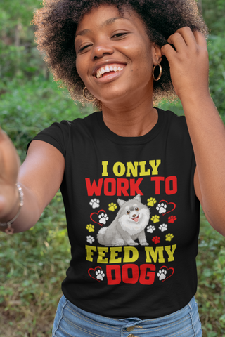 Image of I Only Work to Feed My Dog - Women's Cotton T-Shirt