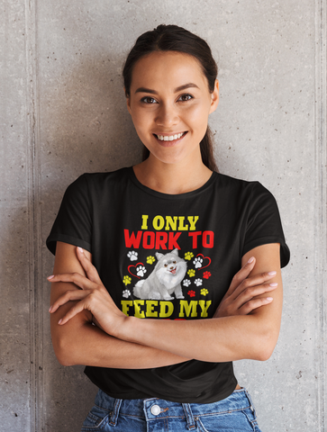 Image of I Only Work to Feed My Dog - Cotton T-Shirt