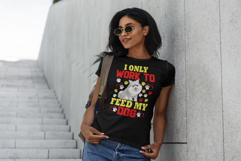 Image of I Only Work to Feed My Dog - Women's Cotton T-Shirt
