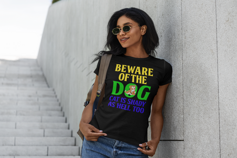 Image of Beware of the Dog. Cat Is Shady as Hell Too - Women's Cotton T-Shirt