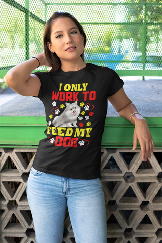 Image of I Only Work to Feed My Dog - Women's Cotton T-Shirt