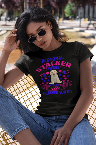 Image of Personal Stalker I Will Follow You Wherever You Go - Women's Cotton T-Shirt