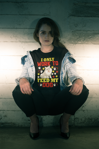 Image of I Only Work to Feed My Dog - Cotton T-Shirt