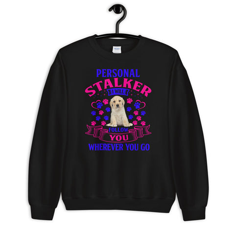 Image of Personal Stalker I Will Follow You Wherever You Go - Sweatshirt