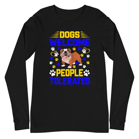 Image of Dogs Welcome People Tolerated - Long Sleeve Shirt
