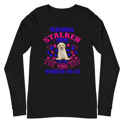 Image of Personal Stalker I Will Follow You Wherever You Go - Long Sleeve Shirt