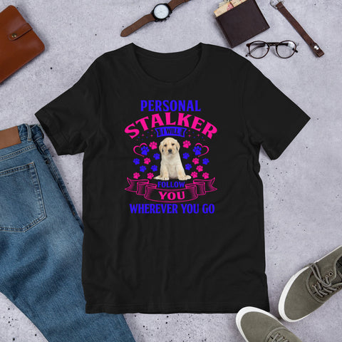 Image of Personal Stalker I Will Follow You Wherever You Go - Cotton T-Shirt