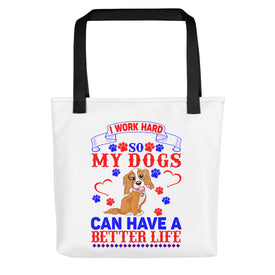I Work Hard So My Dogs Can Have a Better Life - Tote Bag