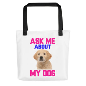 Ask Me About My Dog - Tote Bag