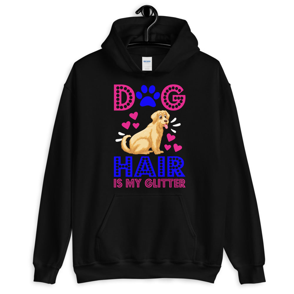 Dog Hair Is My Glitter - Hoodie