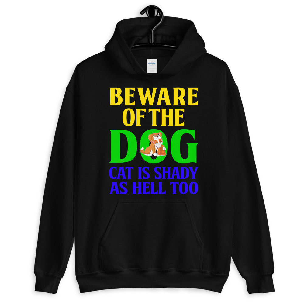 Beware of the Dog. Cat Is Shady as Hell Too - Hoodie