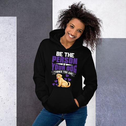 Image of Be the Person Your Dog Thinks You Are - Hoodie
