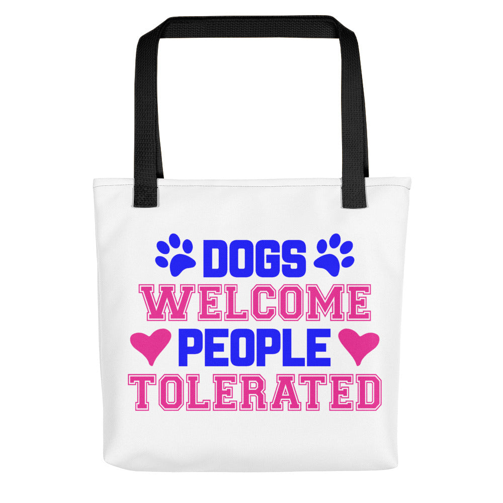 Dogs Welcome People Tolerated - Tote Bag