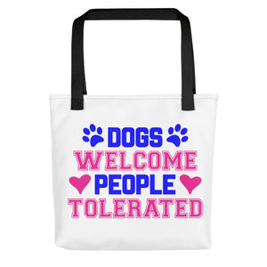 Dogs Welcome People Tolerated - Tote Bag