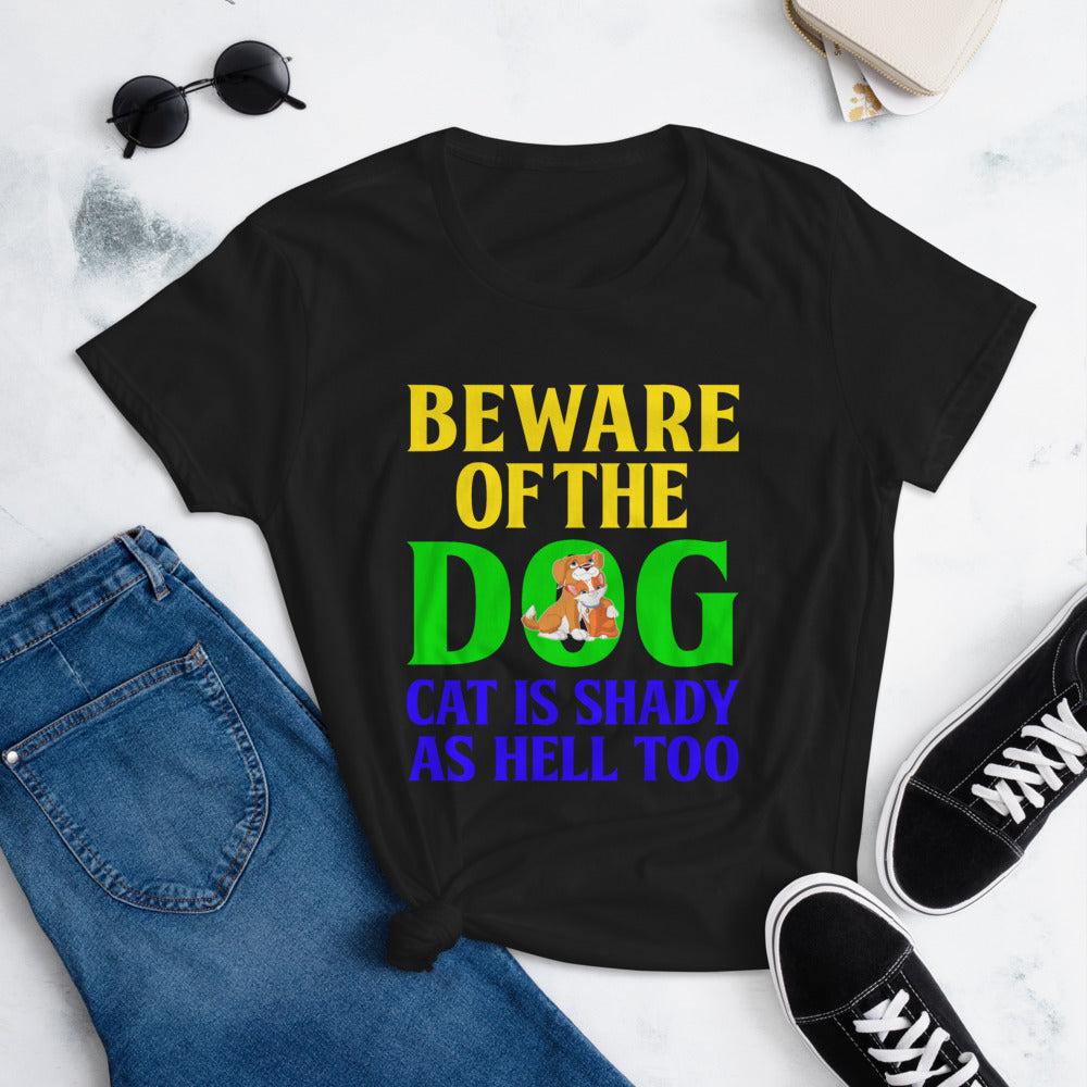 Beware of the Dog. Cat Is Shady as Hell Too - Women's Cotton T-Shirt