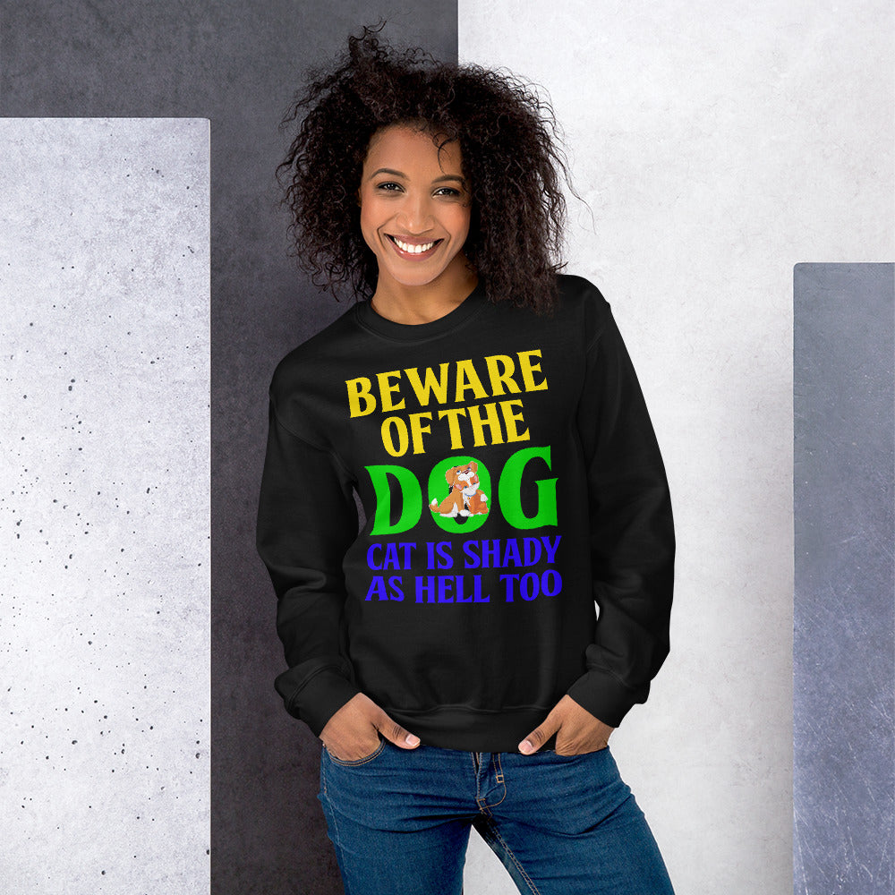 Beware of the Dog. Cat Is Shady as Hell Too - Sweatshirt