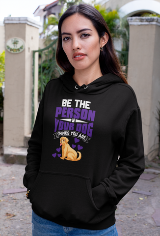 Image of Be the Person Your Dog Thinks You Are - Hoodie