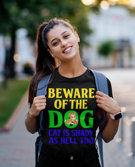 Beware of the Dog. Cat Is Shady as Hell Too - Cotton T-Shirt