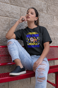 Dogs Welcome People Tolerated - Cotton T-Shirt