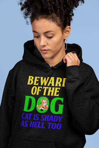 Image of Beware of the Dog. Cat Is Shady as Hell Too - Hoodie
