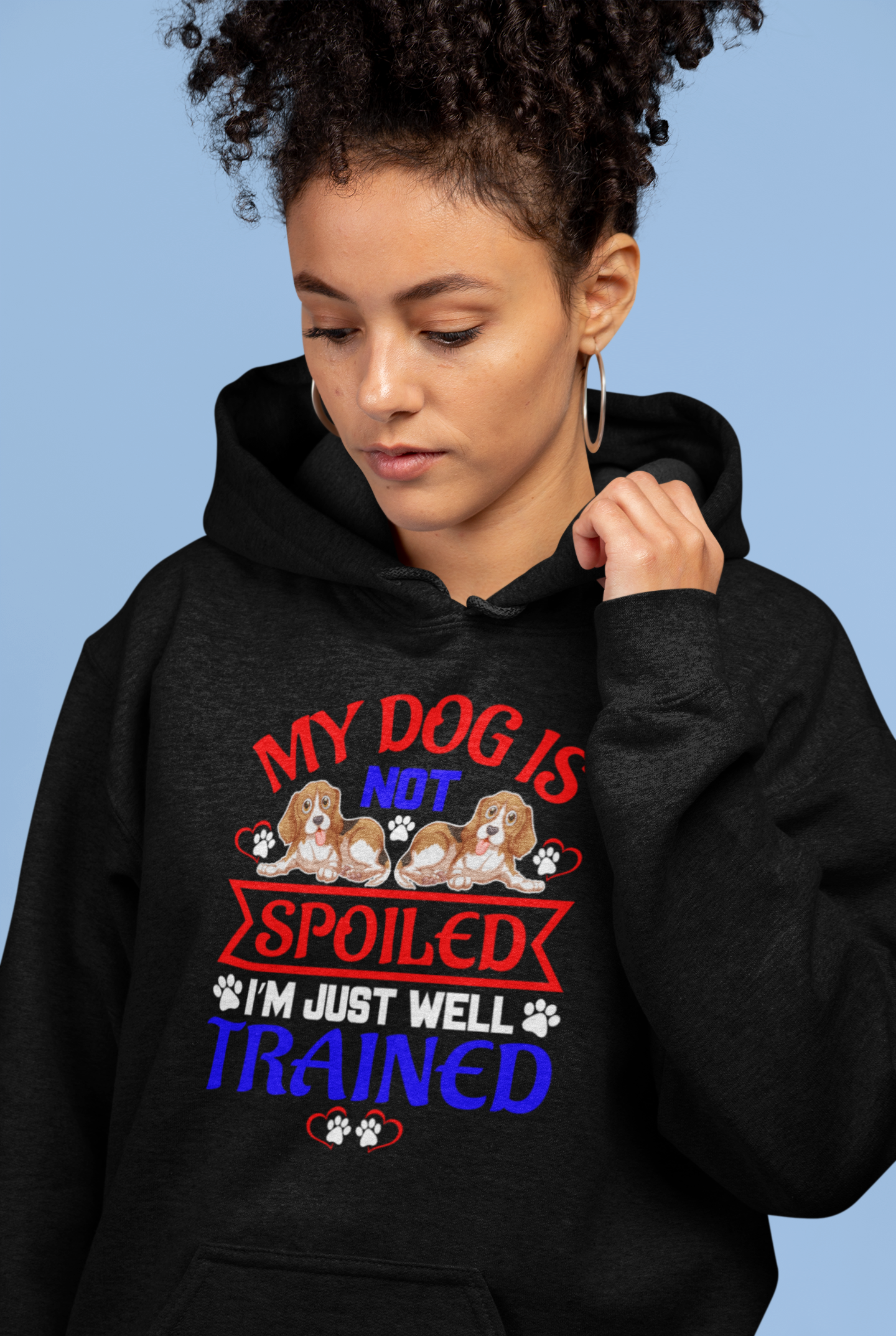 My Dog Is Not Spoiled I'm Just Well Trained - Hoodie
