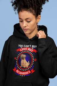You Can't Buy Love but You Can Rescue It - Hoodie